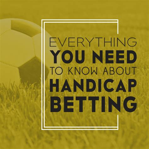 Everything you need to know about Handicap Betting .